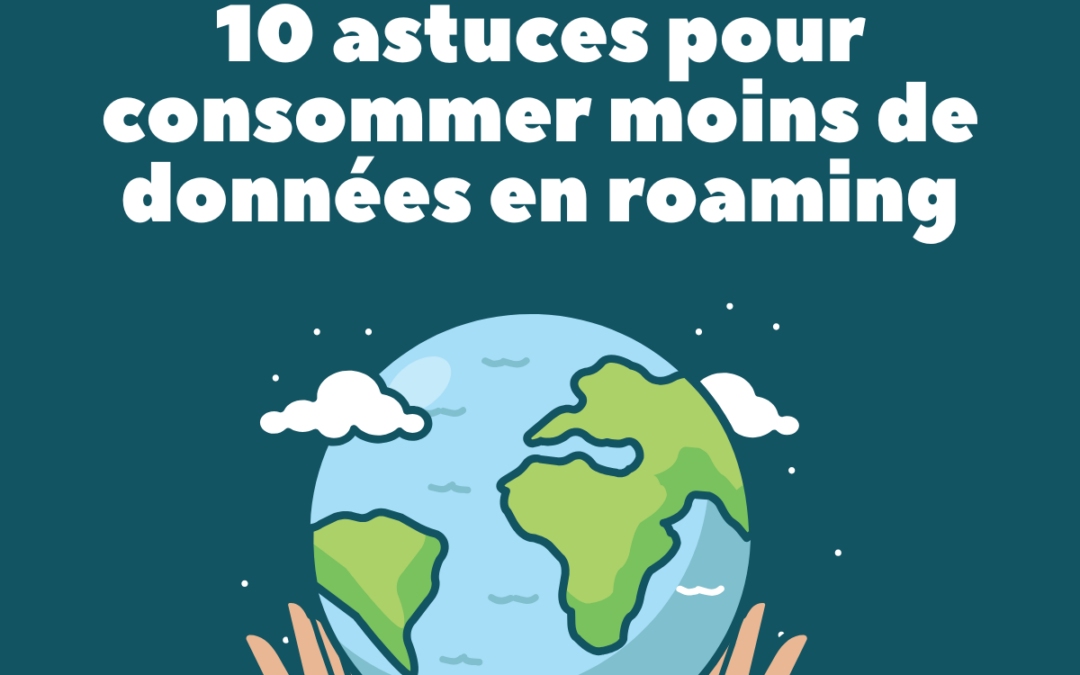 10 astuces pour consommer moins de données en roaming